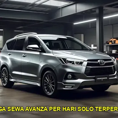 harga sewa avanza per hari solo terpercaya